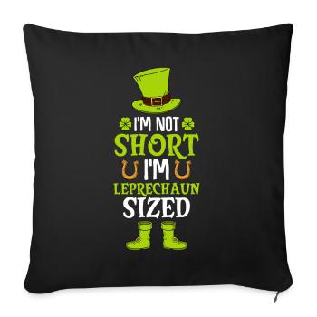 I'm Not Short I'm Leprechaun Sized - Sofakissenbezug 45 x 45 cm - Schwarz - Vorne
