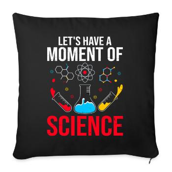 Ayons un moment de science Scientifique drôle - Housse de coussin décorative 45 x 45 cm - noir - Devant
