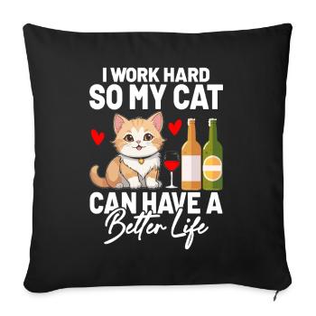 Je travaille dur pour que mon chat puisse avoir une vie meilleure - Housse de coussin décorative 45 x 45 cm - noir - Devant
