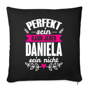 Daniela - Perfekt Sein Kann Jeder Daniela Nicht - Sofakissenbezug 45 x 45 cm - Schwarz - Vorne