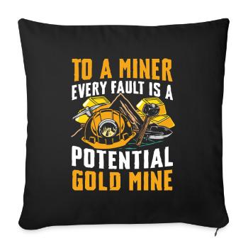 To A Miner Every Fault Is A Potential Gold Mine - Sofakissenbezug 45 x 45 cm - Schwarz - Vorne