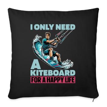 Kiteboarding I Only Need A Kiteboarding Surfing - Sofakissenbezug 45 x 45 cm - Schwarz - Vorne