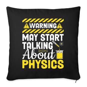 May Start Talking About Physics Science Funny - Sofa pillowcase 17,3'' x 17,3'' (45 x 45 cm) - black - Front