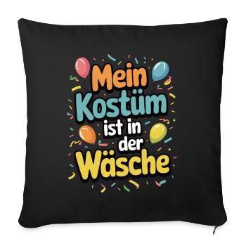 Mein Kostüm ist in der Wäsche - Sofakissenbezug 45 x 45 cm - Schwarz - Vorne