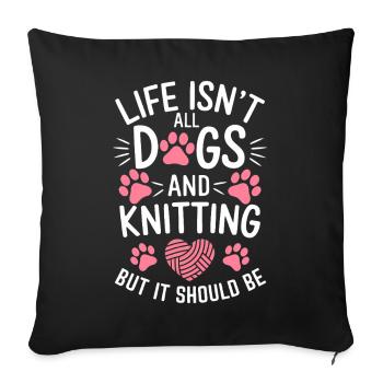 Knitting Saying Dogs Funny Knitting Gift - Sofa pillowcase 17,3'' x 17,3'' (45 x 45 cm) - black - Front