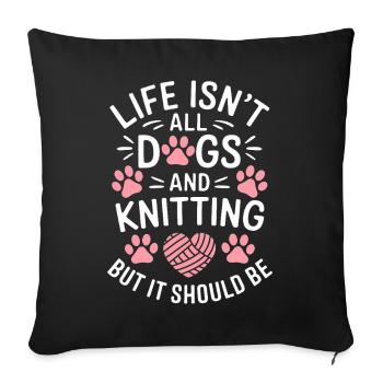 Knitting Saying Dogs Funny Knitting Gift - Sofa pillowcase 17,3'' x 17,3'' (45 x 45 cm) - black - Front