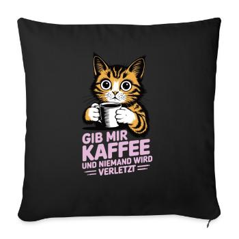 Gib mir Kaffee und niemand wird verletzt - Sofakissenbezug 45 x 45 cm - Schwarz - Vorne