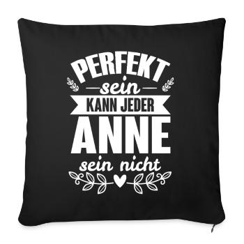 Anne - Perfekt Sein Kann Jeder Anne Nicht - Sofakissenbezug 45 x 45 cm - Schwarz - Vorne
