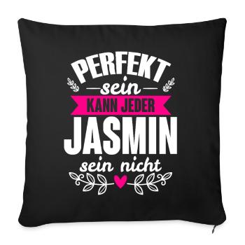 Jasmin - Perfekt Sein Kann Jeder Jasmin Nicht - Sofakissenbezug 45 x 45 cm - Schwarz - Vorne