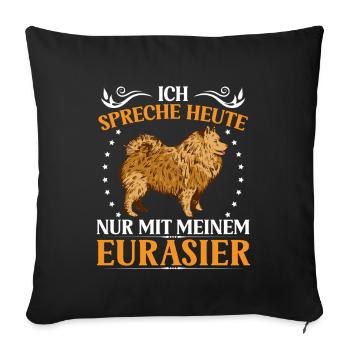 Talk only to Eurasier Eurasian Spitz - Sofa pillowcase 17,3'' x 17,3'' (45 x 45 cm) - black - Front