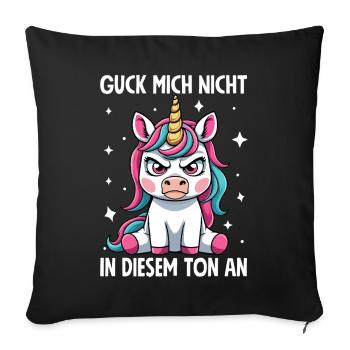 Guck Mich Nicht In Diesem Ton An Einhorn - Sofakissenbezug 45 x 45 cm - Schwarz - Vorne