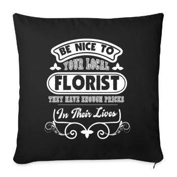 Florist Be Nice To Florist - Sofa pillowcase 17,3'' x 17,3'' (45 x 45 cm) - black - Front
