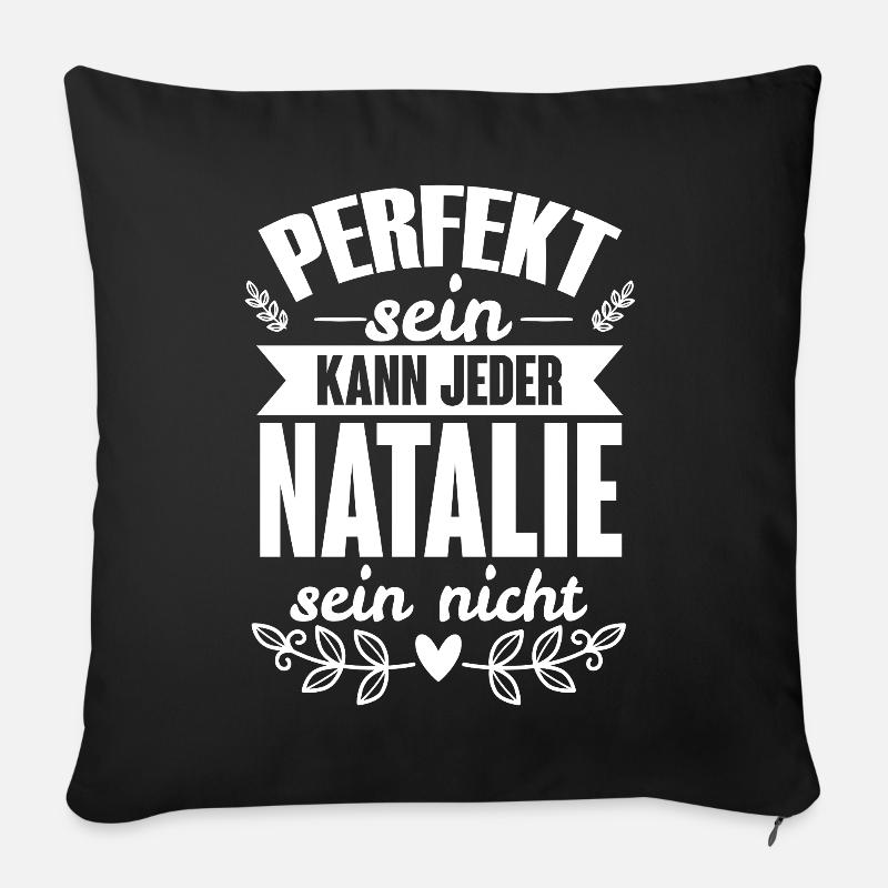 Natalie - Perfekt Sein Kann Jeder Natalie Nicht - Sofakissenbezug 45 x 45 cm - Schwarz