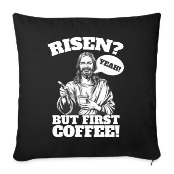 Risen Yeah But First Coffee Jesus Ostern - Sofakissenbezug 45 x 45 cm - Schwarz - Vorne