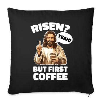 Risen Yeah But First Coffee Jesus Ostern - Sofakissenbezug 45 x 45 cm - Schwarz - Vorne