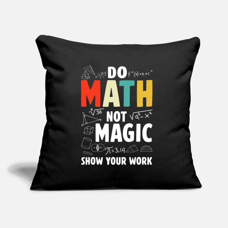 Do Math Not Magic Show Your Work Math Teacher Sofa pillowcase 17,3'' x 17,3'' (45 x 45 cm)