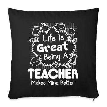 Teacher Being Teacher Makes Life Better - Sofa pillowcase 17,3'' x 17,3'' (45 x 45 cm) - black - Front