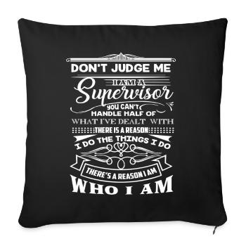 Supervisor Don't Judge Supervisor - Sofa pillowcase 17,3'' x 17,3'' (45 x 45 cm) - black - Front