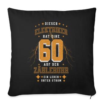 60 Auf der Zähleruhr Elektriker Geburtstag - Sofakissenbezug 45 x 45 cm - Schwarz - Vorne