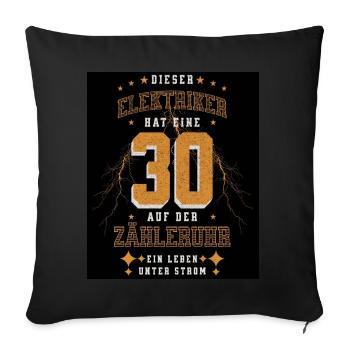 30 Auf der Zähleruhr Elektriker Geburtstag - Sofakissenbezug 45 x 45 cm - Schwarz - Vorne