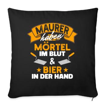 Maurer Haben Mörtel Im Blut Und Bier In Der Hand - Sofakissenbezug 45 x 45 cm - Schwarz - Vorne