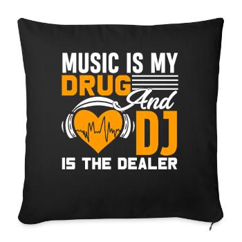 Music Is My Drug And DJ Is My Dealer - Sofa pillowcase 17,3'' x 17,3'' (45 x 45 cm) - black - Front