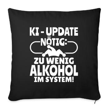 Zu wenig Alkohol im System - Lustiges KI Fasching - Sofakissenbezug 45 x 45 cm - Schwarz - Vorne