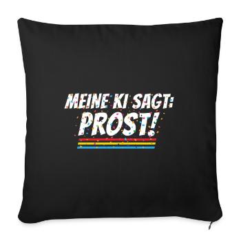 Meine KI sagt Prost! - Lustiges Fasching Kostüm - Sofakissenbezug 45 x 45 cm - Schwarz - Vorne