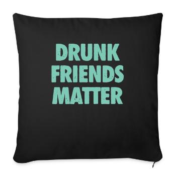 Lustige Betrunkene Freunde Materie Trinken - Sofakissenbezug 45 x 45 cm - Schwarz - Vorne
