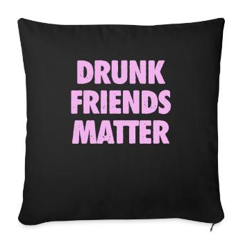 Lustige Betrunkene Freunde Materie Trinken - Sofakissenbezug 45 x 45 cm - Schwarz - Vorne