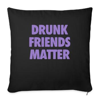 Lustige Betrunkene Freunde Materie Trinken - Sofakissenbezug 45 x 45 cm - Schwarz - Vorne