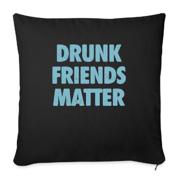 Lustige Betrunkene Freunde Materie Trinken - Sofakissenbezug 45 x 45 cm - Schwarz - Vorne