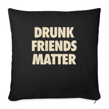 Lustige Betrunkene Freunde Materie Trinken - Sofakissenbezug 45 x 45 cm - Schwarz - Vorne