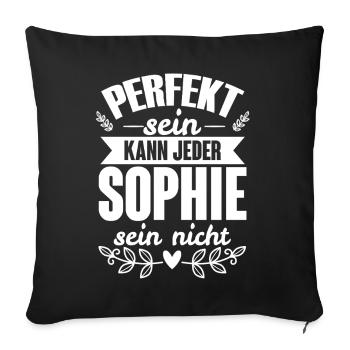 Sophie Perfekt Sein Kann Jeder Sophie Sein Nicht - Sofakissenbezug 45 x 45 cm - Schwarz - Vorne