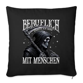 Beruflich Arbeite Ich Gern Mit Menschen Tod Sense - Sofakissenbezug 45 x 45 cm - Schwarz - Vorne