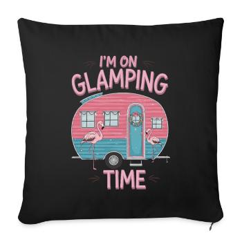 I'm on glamping time camping - Sofa pillowcase 17,3'' x 17,3'' (45 x 45 cm) - black - Front
