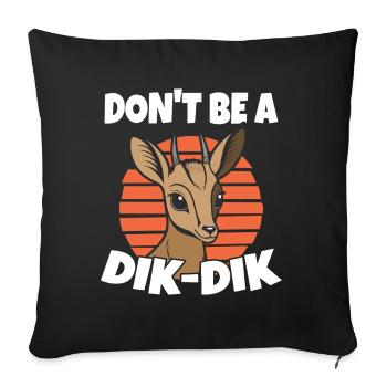 Don T Be A Dik Dik Pun Faune Antilope - Housse de coussin décorative 45 x 45 cm - noir - Devant