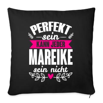 Mareike - Perfekt Sein Kann Jeder Mareike Nicht - Sofakissenbezug 45 x 45 cm - Schwarz - Vorne