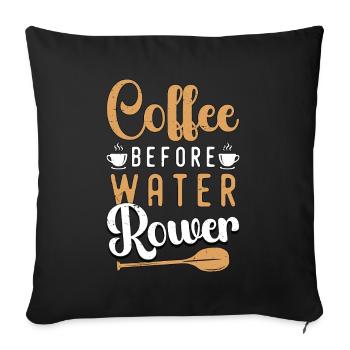 Water Rowing Coffee Before Boating Coffee Lover - Sofa pillowcase 17,3'' x 17,3'' (45 x 45 cm) - black - Front