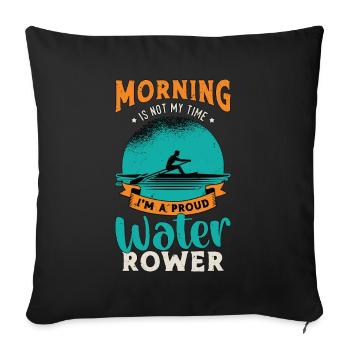 Water Rowing Morning Is Not My Time Water Sports - Sofa pillowcase 17,3'' x 17,3'' (45 x 45 cm) - black - Front