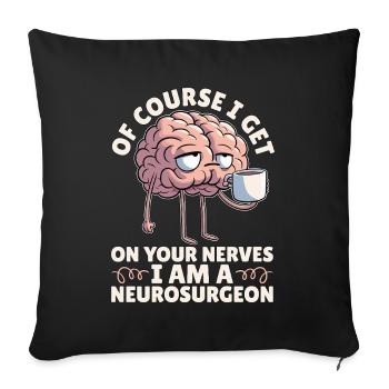 Neurosurgeon Of Course I Get On Your Brain Surgeon - Sofa pillowcase 17,3'' x 17,3'' (45 x 45 cm) - black - Front