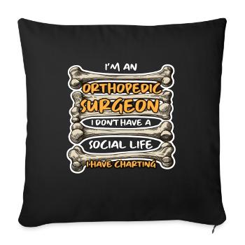 I'm An Orthopedic Surgeon I Physical Therapist - Sofa pillowcase 17,3'' x 17,3'' (45 x 45 cm) - black - Front