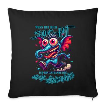 Wenn ihr mich sucht ich bin am Rande des Wahnsinns - Sofakissenbezug 45 x 45 cm - Schwarz - Vorne