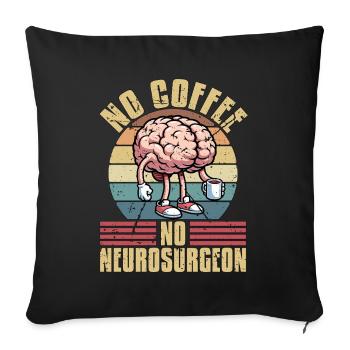 Neurosurgeon No Coffee No Neurologist Coffee Lover - Sofa pillowcase 17,3'' x 17,3'' (45 x 45 cm) - black - Front