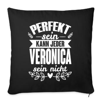 Veronica - Perfekt Sein Kann Jeder Veronica Nicht - Sofakissenbezug 45 x 45 cm - Schwarz - Vorne