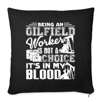 Oilfield Worker Oilfield Worker Is In My Blood - Sofa pillowcase 17,3'' x 17,3'' (45 x 45 cm) - black - Front