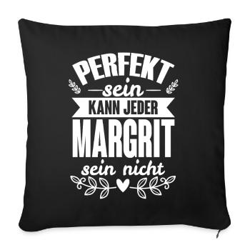 Margrit Perfekt Sein Kann Jeder Margrit Sein Nicht - Sofakissenbezug 45 x 45 cm - Schwarz - Vorne