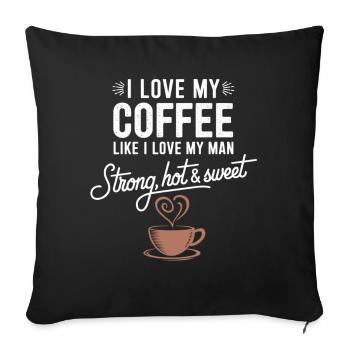 Strong, hot & sweet coffee for coffee lovers - Sofa pillowcase 17,3'' x 17,3'' (45 x 45 cm) - black - Front