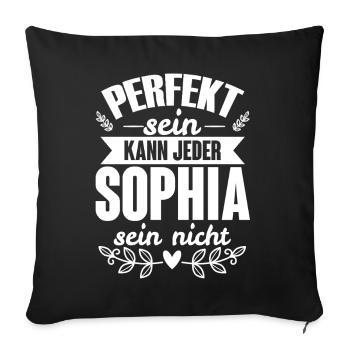 Sophia - Perfekt Sein Kann Jeder Sophia Sein Nicht - Sofakissenbezug 45 x 45 cm - Schwarz - Vorne