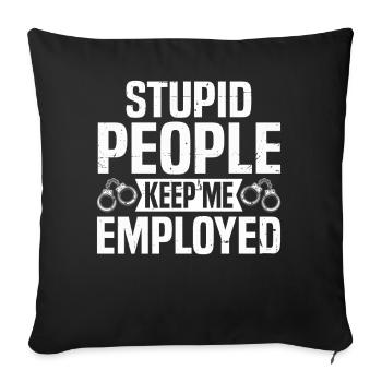 Stupid People Keep Me Employed Funny Correctional - Sofa pillowcase 17,3'' x 17,3'' (45 x 45 cm) - black - Front